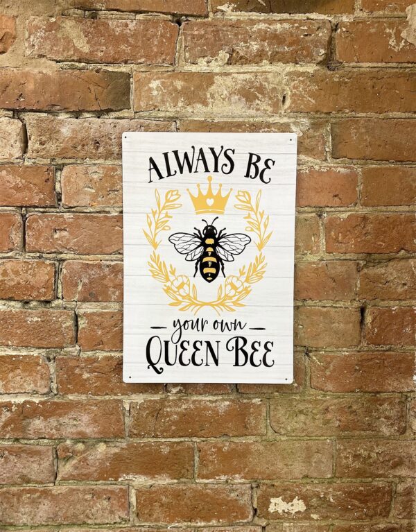 Metal Sign Plaque - Always Be Your Own Queen Bee